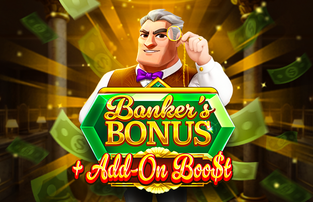 Banker's Bonus + Add-On Boo$t